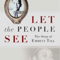 Let The People See: The Story of Emmett Till
