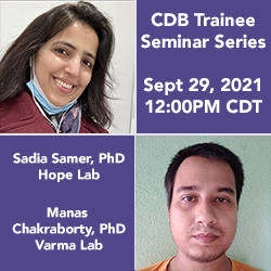 Headshots of Sadia Samer, PhD, and Manas Chakraborty, PhD "CDB Trainee Seminar Series, Sept 29, 2021, 12:00PM CDT"