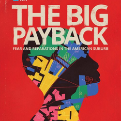 The Big Payback: Fear and reparations in the American suburb