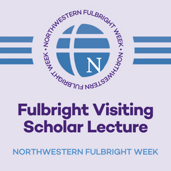 Fulbright Visiting Scholar Lecture