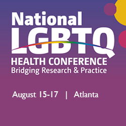 National LGBTQ Health Conference, August 15-17, Atlanta