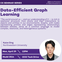 CS Seminar: Data-Efficient Graph Learning (Kaize Ding)
