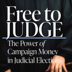 Book cover of Free to Judge: The Power of Campaign Money in Judicial Elections