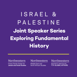 Israel & Palestine: Joint Speaker Series Exploring Fundamental History