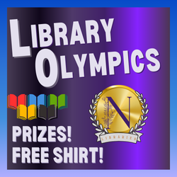 Text Reads: Library Olympics. Prizes! Free Shirt. There is an icon of 5 open books in the colors of the Olympic rings. There is a gold medal with a purple N at the center. It is surrounded by laurel wreath with a ribbon that reads libraries.