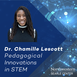 Pedagogical Innovations in STEM with Dr. Chamille Lescott