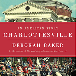 cover of the book Charlottesville: An American Story by Deborah Baker