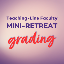 Teaching-Line Faculty Mini Retreat: Grading