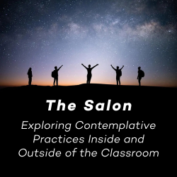 The Salon: Exploring Contemplative Practices Inside and Outside of the Classroom