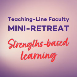 Teaching-Line Faculty Mini Retreat on Strengths-Based Learning