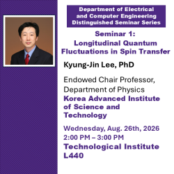 An image for Prof. Kyung-Jin lee. Text: Seminar 1: Longitudinal Quantum Fluctuations in Spin Transfer. Wednesday Aug. 26th, 2026. 2-3 PM. Technological Institute L440