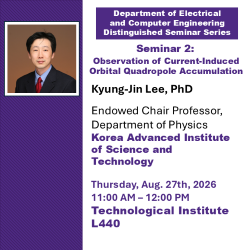 An image for Prof. Kyung-Jin lee. Text: Seminar 2: Observation of Current-Induced Orbital Quadrupole Accumulation, Thursday Aug. 27th, 2026. 11AM-12PM. Technological Institute L440