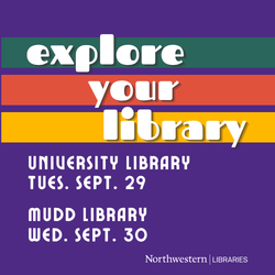 Explore Your Library. University Library Tuesday, September 29. Mudd Library Wednesday, September 30