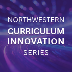 Northwestern CurriculumInnovation Series in white type on a purple background featuring glowing swirls of moving light.